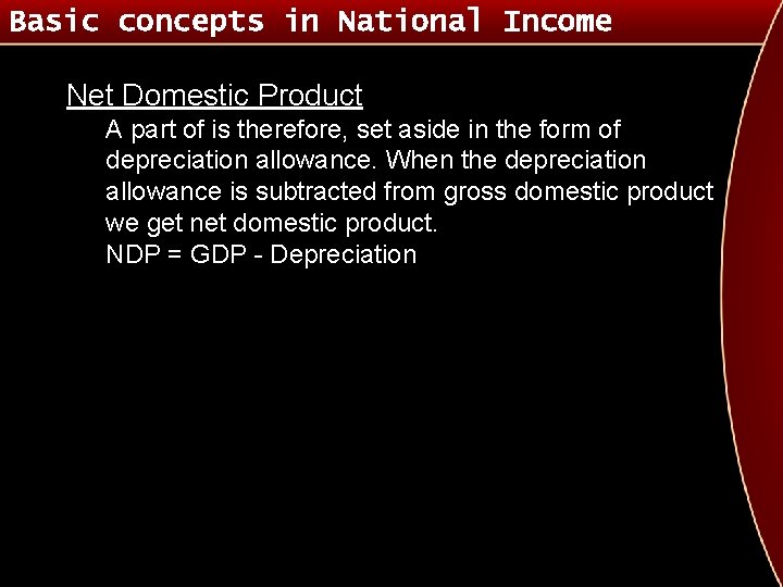 Basic concepts in National Income Net Domestic Product A part of is therefore, set
