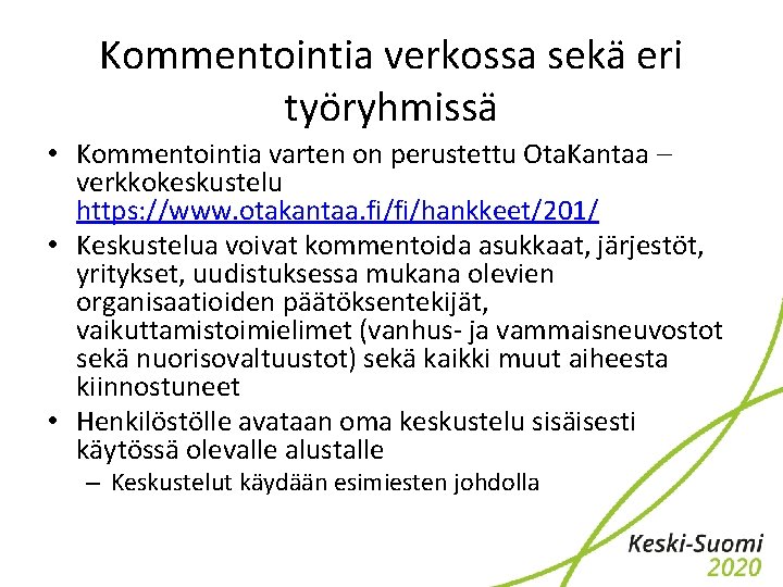 Kommentointia verkossa sekä eri työryhmissä • Kommentointia varten on perustettu Ota. Kantaa – verkkokeskustelu