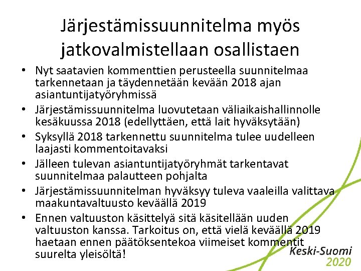 Järjestämissuunnitelma myös jatkovalmistellaan osallistaen • Nyt saatavien kommenttien perusteella suunnitelmaa tarkennetaan ja täydennetään kevään