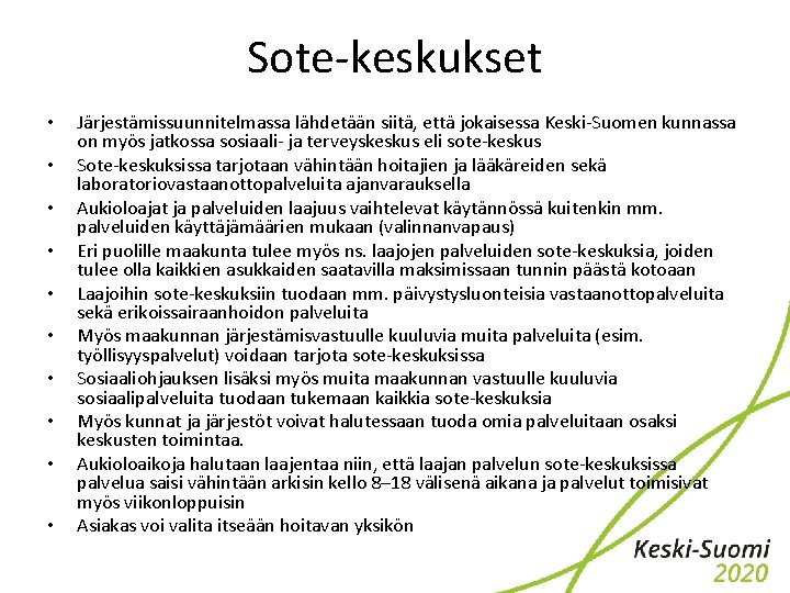 Sote-keskukset • • • Järjestämissuunnitelmassa lähdetään siitä, että jokaisessa Keski-Suomen kunnassa on myös jatkossa