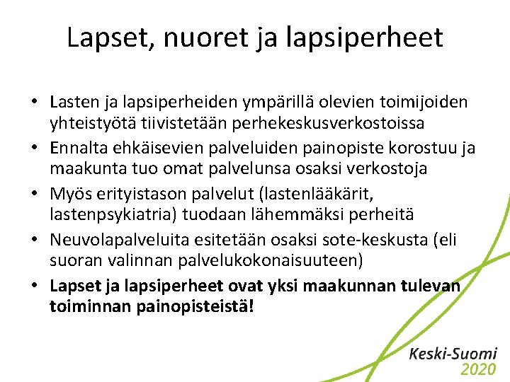 Lapset, nuoret ja lapsiperheet • Lasten ja lapsiperheiden ympärillä olevien toimijoiden yhteistyötä tiivistetään perhekeskusverkostoissa