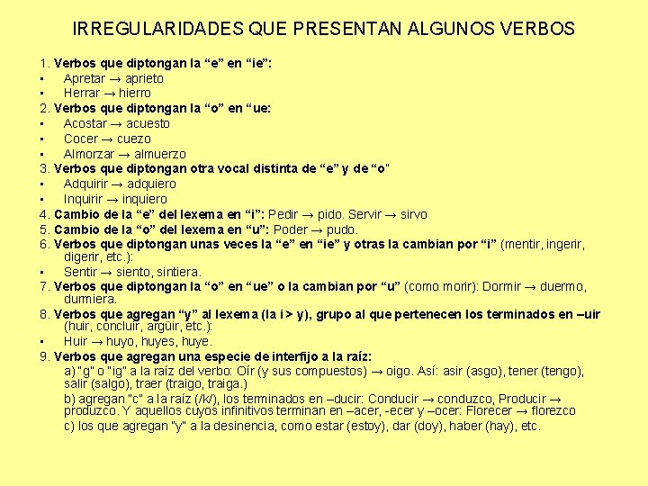 IRREGULARIDADES QUE PRESENTAN ALGUNOS VERBOS 1. Verbos que diptongan la “e” en “ie”: •