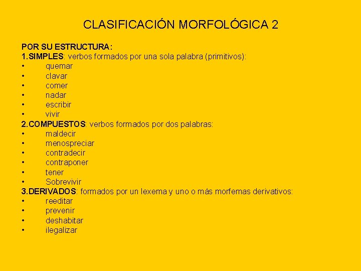 CLASIFICACIÓN MORFOLÓGICA 2 POR SU ESTRUCTURA: 1. SIMPLES: verbos formados por una sola palabra