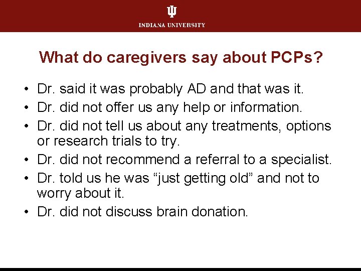 What do caregivers say about PCPs? • Dr. said it was probably AD and