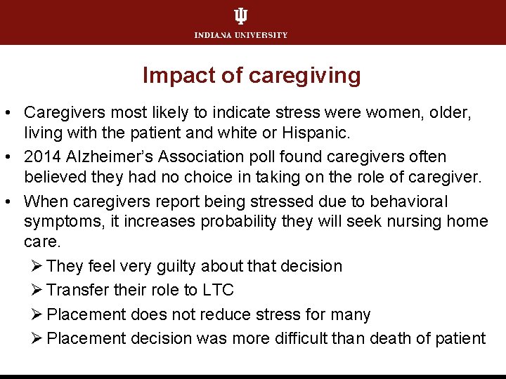 Impact of caregiving • Caregivers most likely to indicate stress were women, older, living