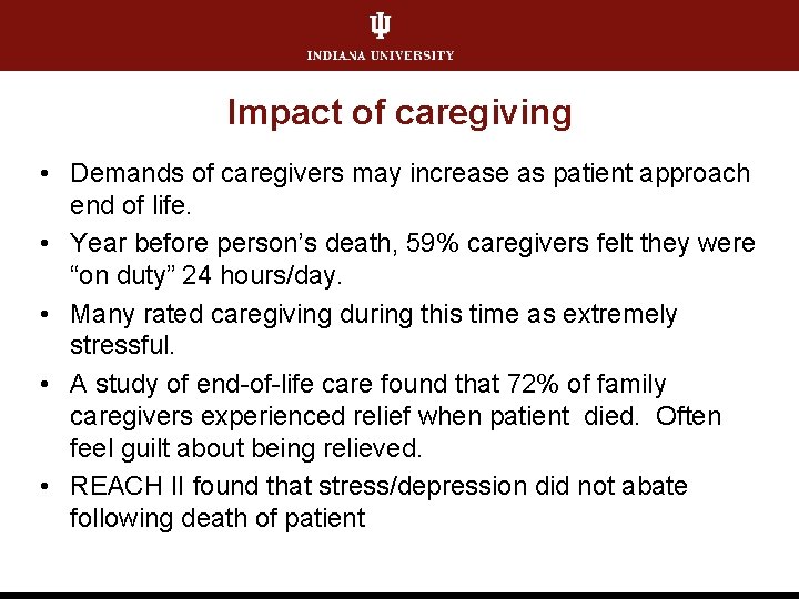 Impact of caregiving • Demands of caregivers may increase as patient approach end of