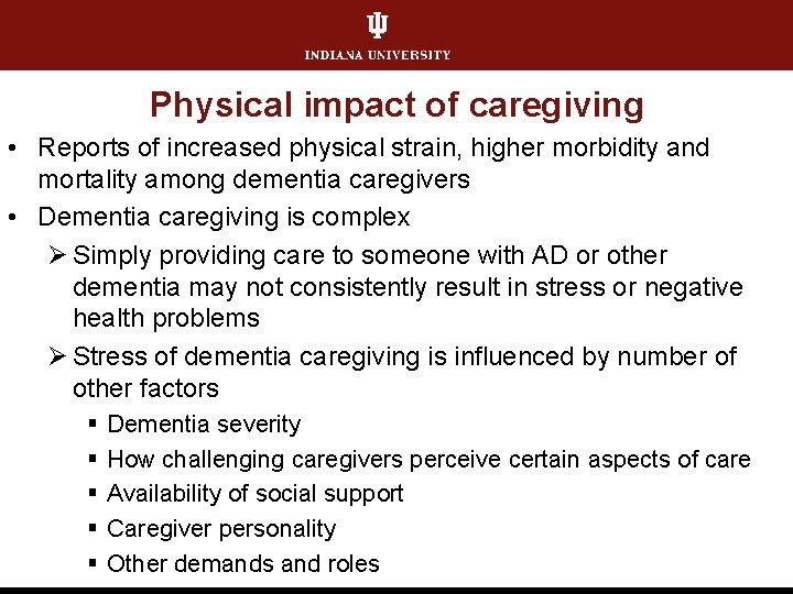 Physical impact of caregiving • Reports of increased physical strain, higher morbidity and mortality