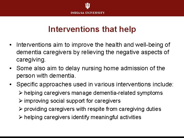 Interventions that help • Interventions aim to improve the health and well-being of dementia