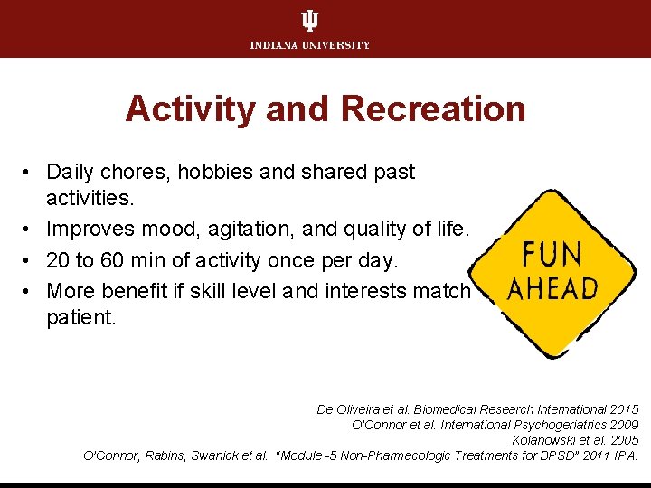 Activity and Recreation • Daily chores, hobbies and shared past activities. • Improves mood,