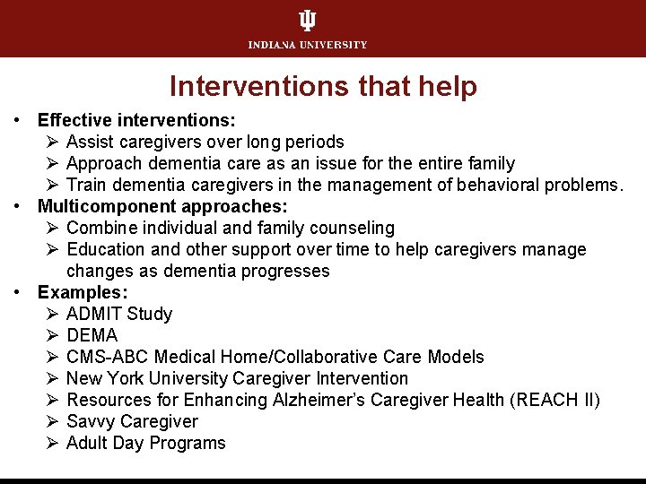Interventions that help • Effective interventions: Ø Assist caregivers over long periods Ø Approach