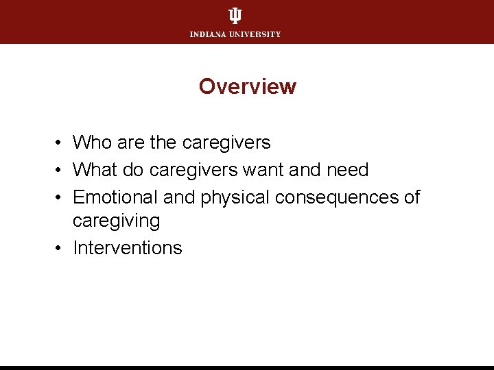 Overview • Who are the caregivers • What do caregivers want and need •