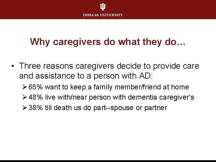 Why caregivers do what they do… • Three reasons caregivers decide to provide care