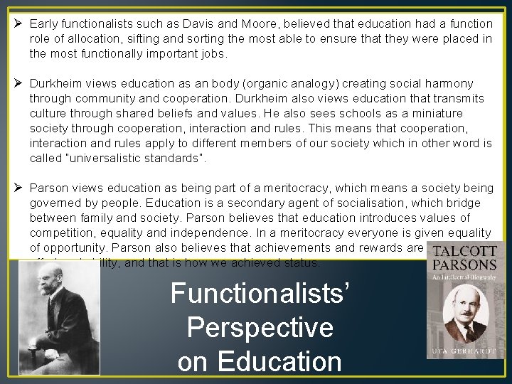 Ø Early functionalists such as Davis and Moore, believed that education had a function