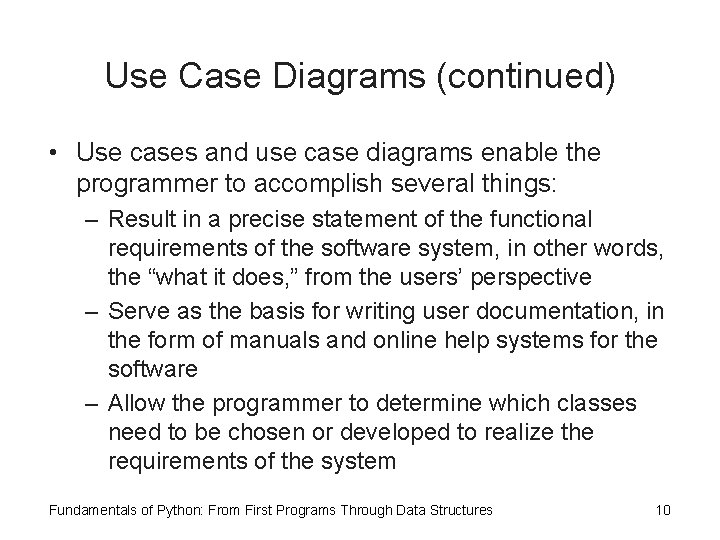 Use Case Diagrams (continued) • Use cases and use case diagrams enable the programmer