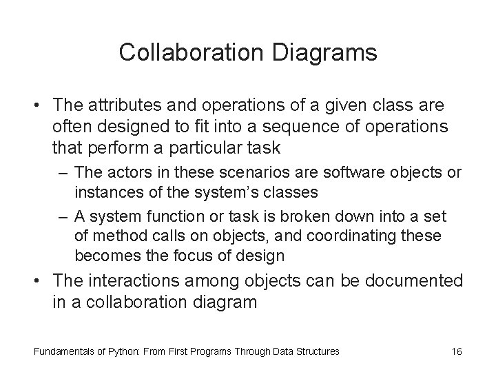 Collaboration Diagrams • The attributes and operations of a given class are often designed