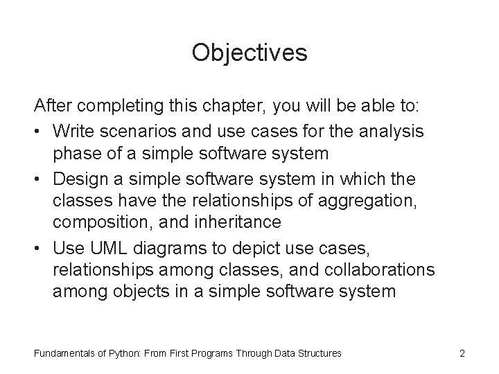 Objectives After completing this chapter, you will be able to: • Write scenarios and