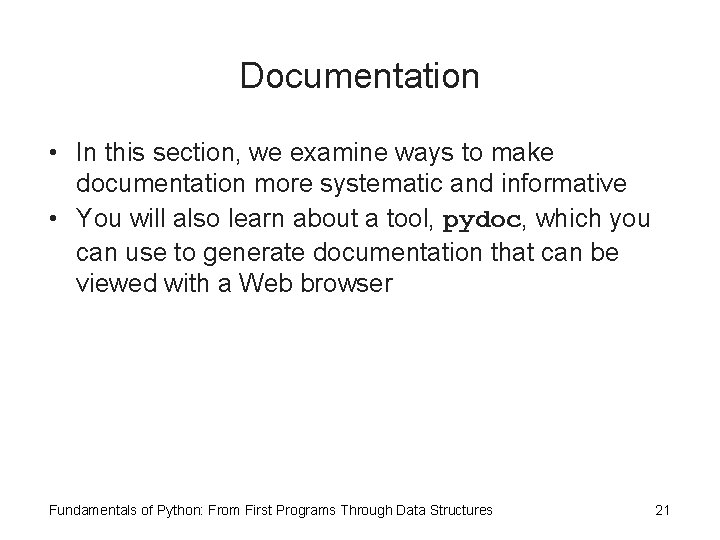 Documentation • In this section, we examine ways to make documentation more systematic and