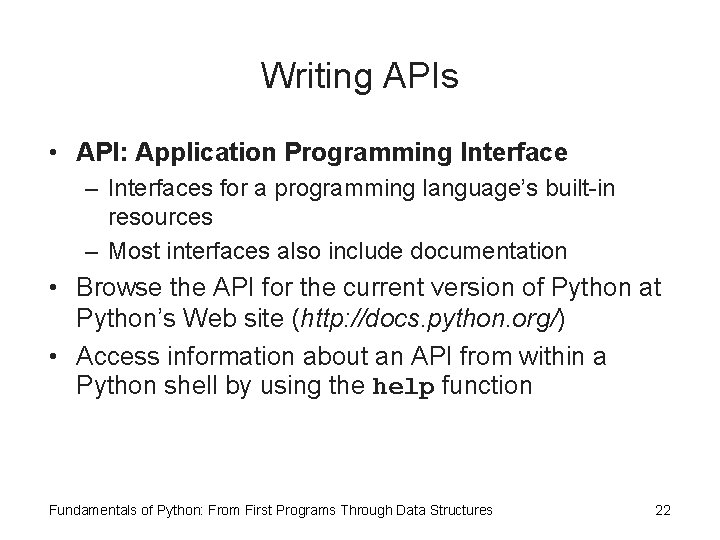 Writing APIs • API: Application Programming Interface – Interfaces for a programming language’s built-in