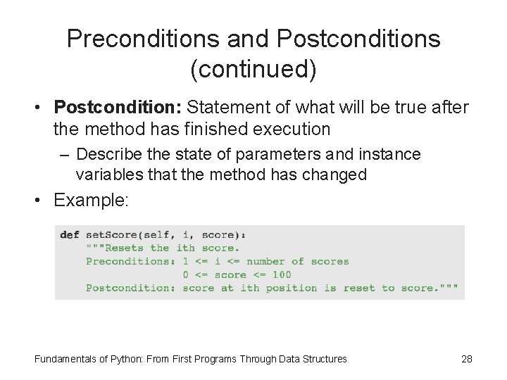 Preconditions and Postconditions (continued) • Postcondition: Statement of what will be true after the