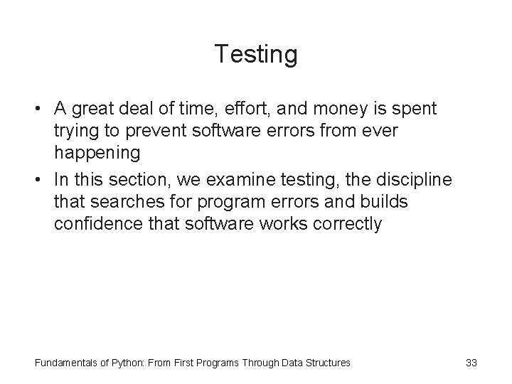 Testing • A great deal of time, effort, and money is spent trying to