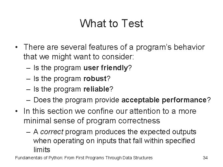 What to Test • There are several features of a program’s behavior that we