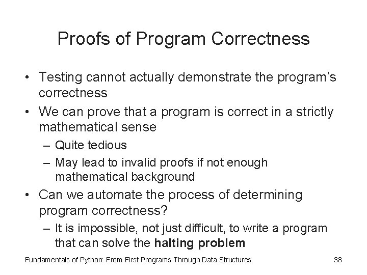 Proofs of Program Correctness • Testing cannot actually demonstrate the program’s correctness • We