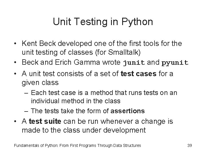 Unit Testing in Python • Kent Beck developed one of the first tools for