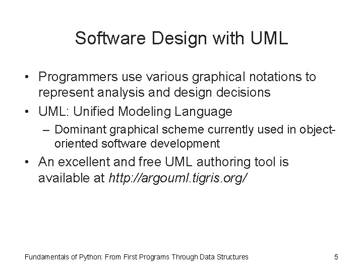 Software Design with UML • Programmers use various graphical notations to represent analysis and