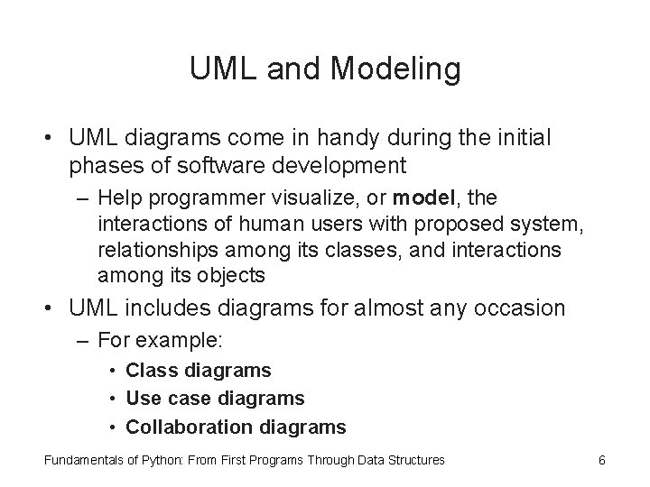 UML and Modeling • UML diagrams come in handy during the initial phases of