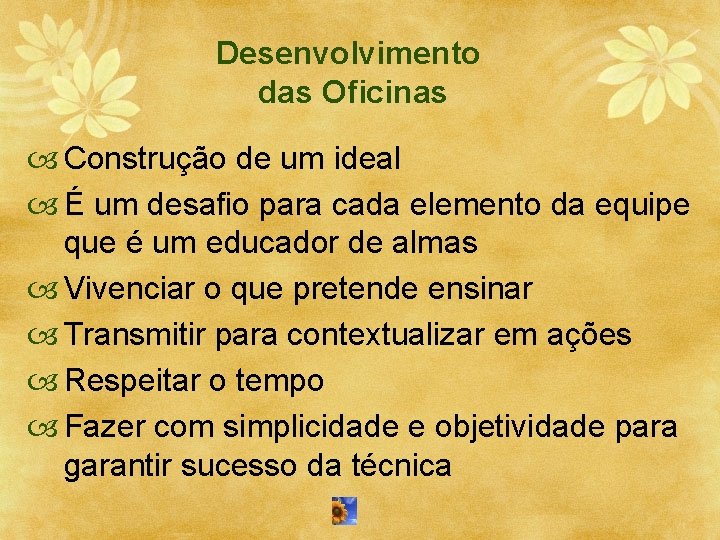 Desenvolvimento das Oficinas Construção de um ideal É um desafio para cada elemento da