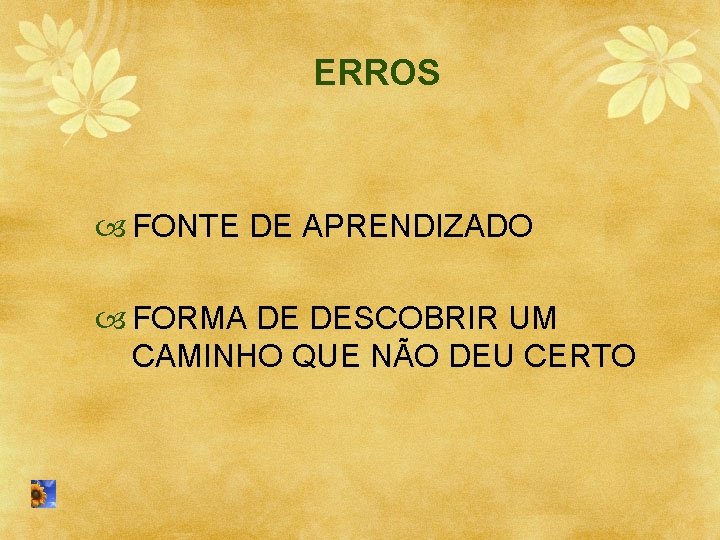 ERROS FONTE DE APRENDIZADO FORMA DE DESCOBRIR UM CAMINHO QUE NÃO DEU CERTO 