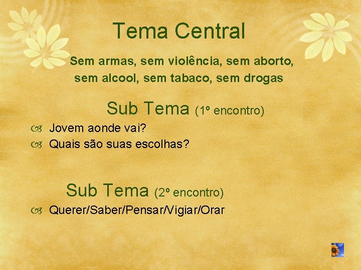 Tema Central Sem armas, sem violência, sem aborto, sem alcool, sem tabaco, sem drogas