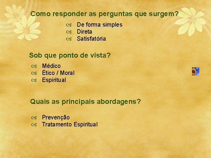 Como responder as perguntas que surgem? De forma simples Direta Satisfatória Sob que ponto