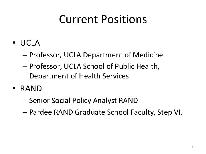 Current Positions • UCLA – Professor, UCLA Department of Medicine – Professor, UCLA School