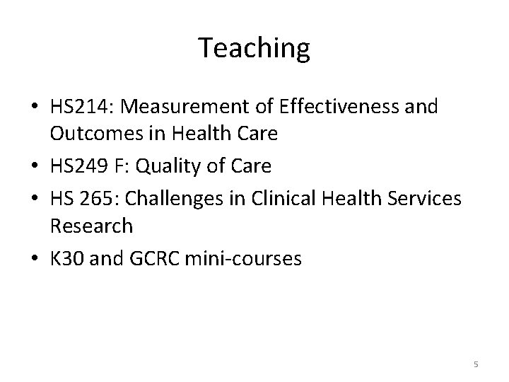Teaching • HS 214: Measurement of Effectiveness and Outcomes in Health Care • HS