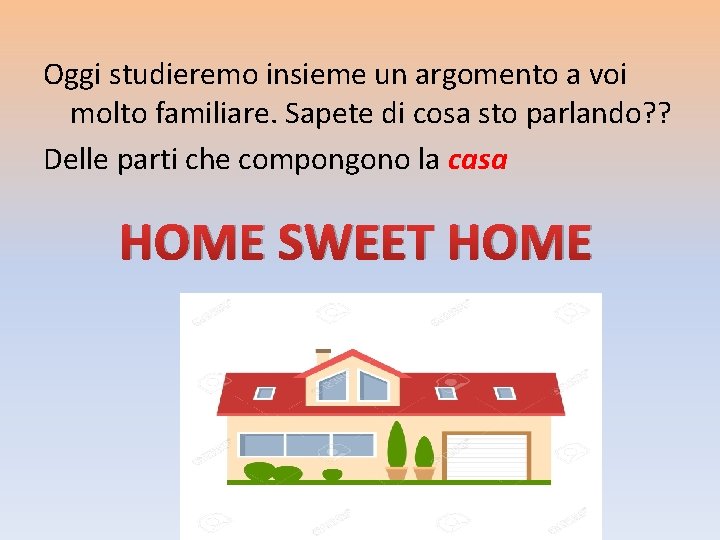 Oggi studieremo insieme un argomento a voi molto familiare. Sapete di cosa sto parlando?