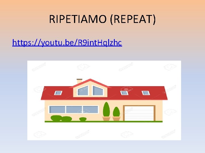 RIPETIAMO (REPEAT) https: //youtu. be/R 9 int. Hqlzhc 
