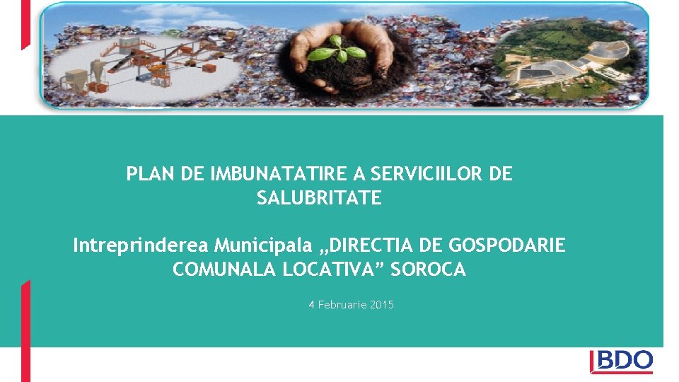 PLAN DE IMBUNATATIRE A SERVICIILOR DE SALUBRITATE Intreprinderea Municipala „DIRECTIA DE GOSPODARIE COMUNALA LOCATIVA”