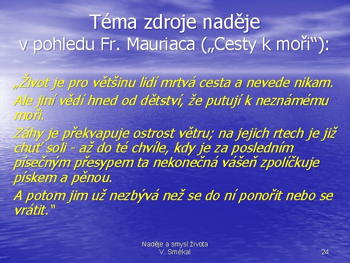 Téma zdroje naděje v pohledu Fr. Mauriaca („Cesty k moři“): „Život je pro většinu