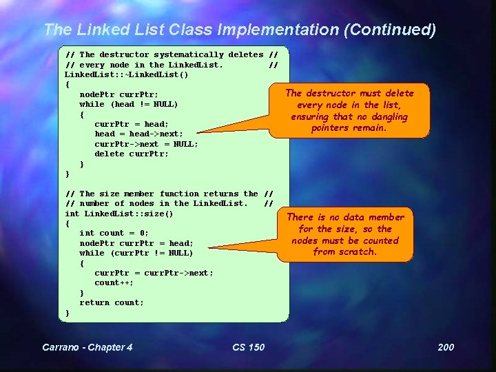 The Linked List Class Implementation (Continued) // The destructor systematically deletes // // every