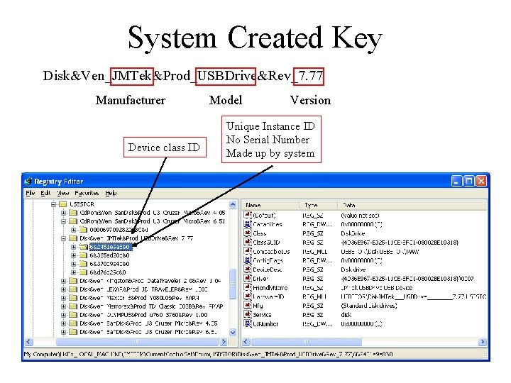 System Created Key Disk&Ven_JMTek&Prod_USBDrive&Rev_7. 77 Manufacturer Device class ID Model Version Unique Instance ID