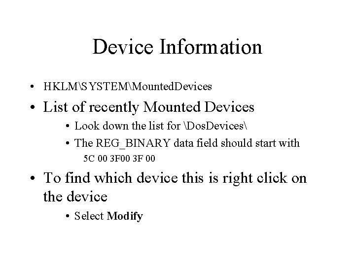 Device Information • HKLMSYSTEMMounted. Devices • List of recently Mounted Devices • Look down