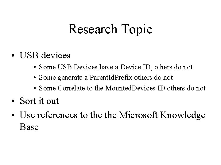 Research Topic • USB devices • Some USB Devices have a Device ID, others