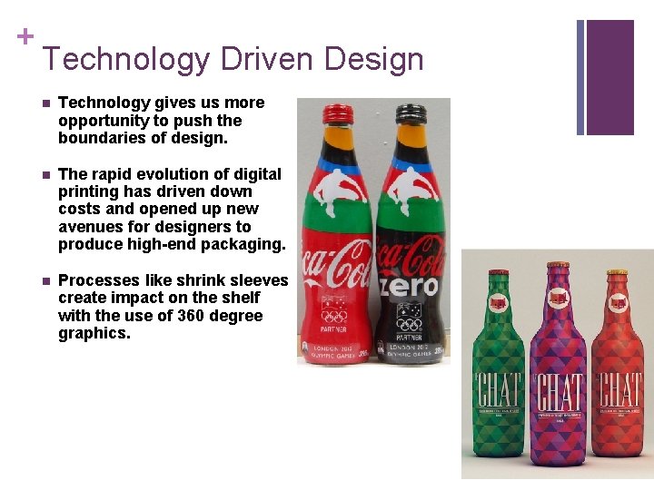 + Technology Driven Design n Technology gives us more opportunity to push the boundaries