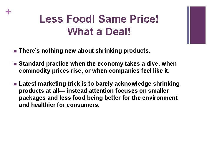 + Less Food! Same Price! What a Deal! n There’s nothing new about shrinking