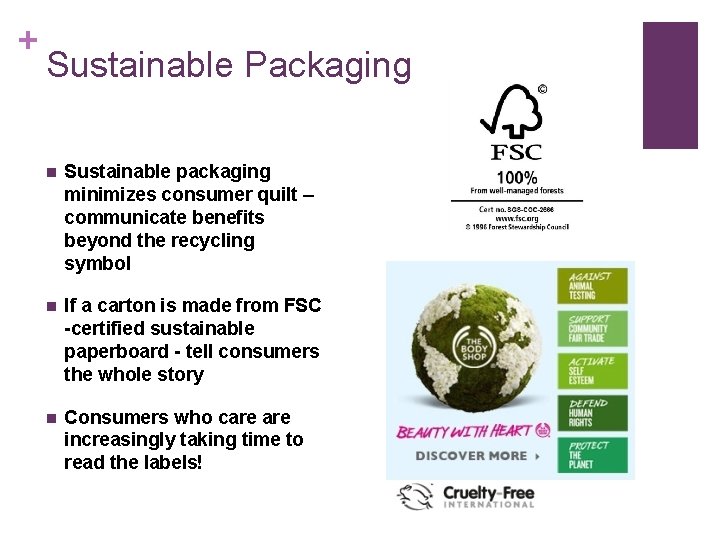 + Sustainable Packaging n Sustainable packaging minimizes consumer quilt – communicate benefits beyond the