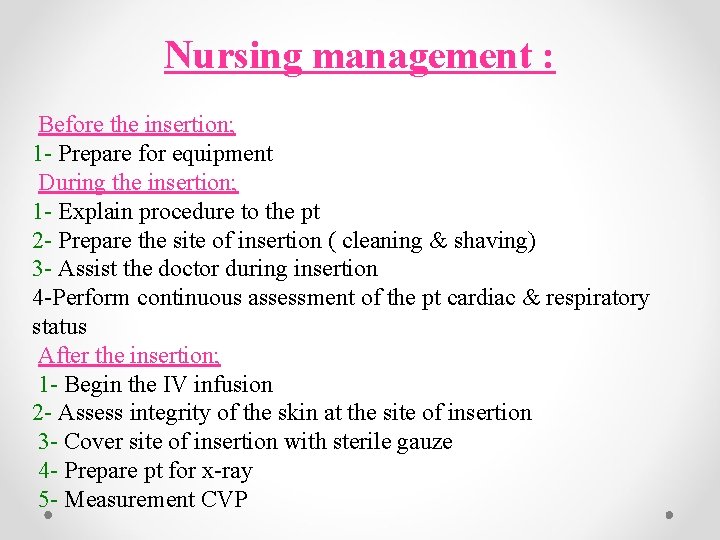 Nursing management : Before the insertion; 1 - Prepare for equipment During the insertion;