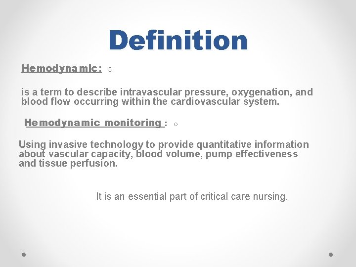 Definition Hemodynamic: o is a term to describe intravascular pressure, oxygenation, and blood flow