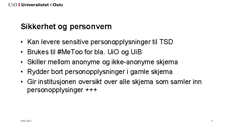 Sikkerhet og personvern • • • Kan levere sensitive personopplysninger til TSD Brukes til