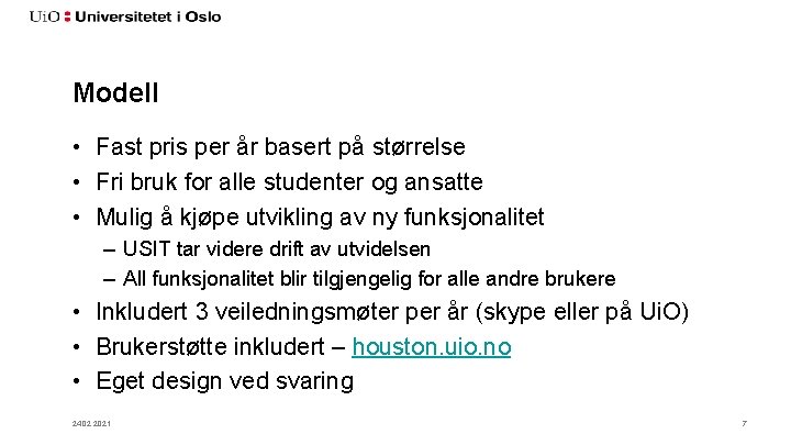 Modell • Fast pris per år basert på størrelse • Fri bruk for alle